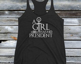 Lady's A Girl Has No President Tank Shirt - Funny Anti Trump Shirt She Persisted Feminist