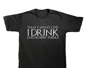 Game of Thrones T-Shirt , Tyrion Shirt, That's What I Do I Drink and I Know things Shirt