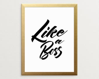 PRINTABLE ART, Like A Boss, Black And White, Wall Art, Gift For Boss, Office Decor, Inspirational Print Art, Motivational Poster, Boss