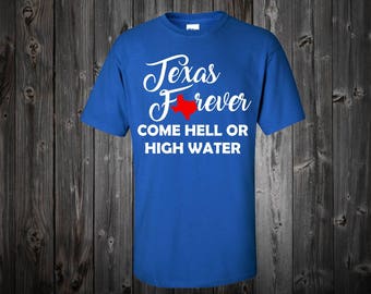 Texas Forever Come Hell or High Water
