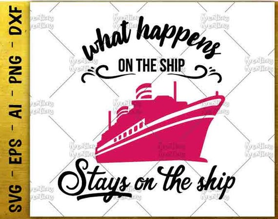 Download What happpens on the ship stays on the ship svg Cruise ship