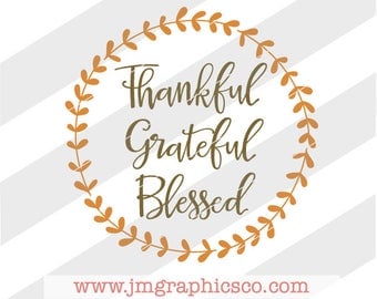 Thankful Grateful Blessed svg, dxf, cricut, cameo, cut file, thanksgiving svg, thankful svg, grateful svg, blessed svg, fall svg, religious
