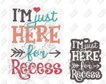 I'm just here for recess SVG back to school kindergarten svg dxf eps jpeg format layered cutting files clipart die cut cricut silhouette