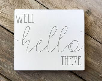 Well Hello There Sign | Rustic Style Hello Sign | Farmhouse Style Sign | Hand Painted Wood Sign | Hello Sign | Why Hello There Sign