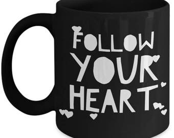 Follow Your Heart Mug, Destiny Mug, Follow your Heart Coffee Mug, Makes A Great Gift, Inspire Mug Quote, Black Ceramic Travel Mug.