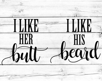 I Like His Beard I Like Her Butt SVG - PNG, Funny Svg, Beard Svg, Svg Files, Cricut Svg, Cut Files for Cricut