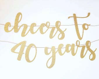 Cheers to 40 Years | Cheers to 40 Years Banner | 40th Birthday Party | 40th Birthday Banner | 40 Years Loved Banner | 40 Years Loved |