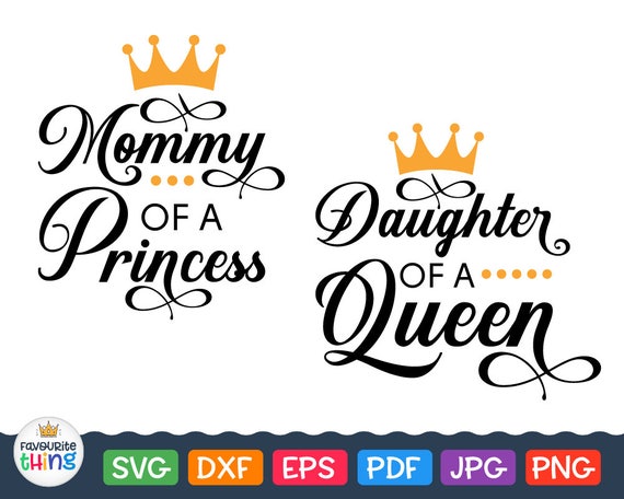 Download Mommy of a Princess Svg Daughter of a Queen Svg Wording with