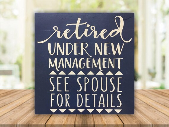Retired under new management / wood sign / retirement gift