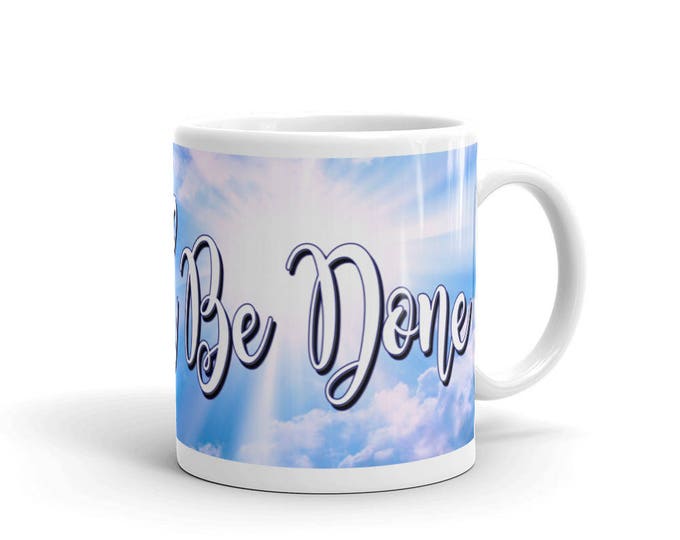 Thy Will Be Done Mug, God's Will Mug, Inspiration Mug, Religious Quotes Mug, Thy Will Coffee Mug, Great Gift Idea
