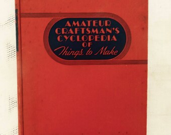 Deco 1937 Craftsman's Cyclopedia of 1400nThings to Make, illustrated hardcover, more than 1400 objects