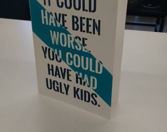 It Could Have Been Worse Card