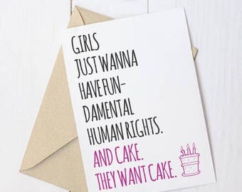 Feminist Birthday Card: Girls just wanna have fun-damental human rights. And cake. For your favorite feminist BFF