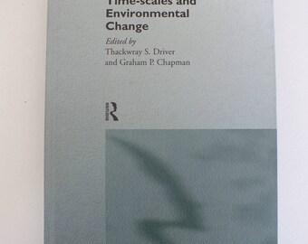Time-Scales And Environmental Change, Edited By T S Driver & G P Chapman
