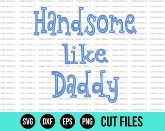 Free Free Handsome Like Daddy Svg 475 SVG PNG EPS DXF File