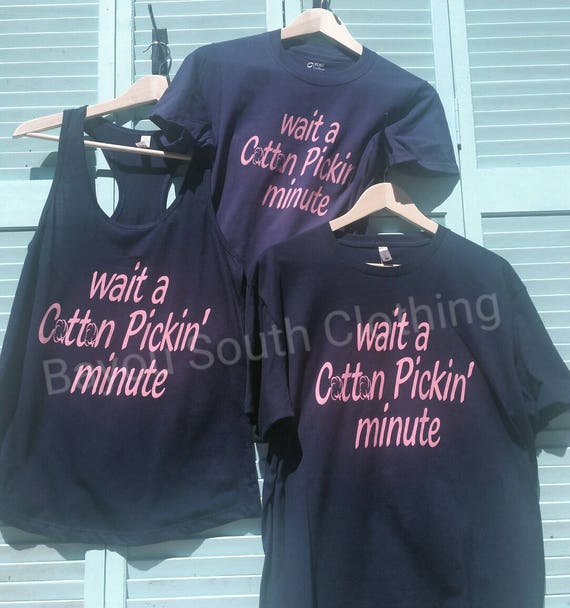 cotton-pickin-minute-shirt-wait-a-cotton-pickin