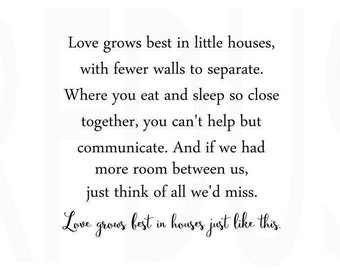 Love grows best in little houses with fewer walls to separate svg, love svg, home svg, home sweet home svg, diy sign, farmhouse decor svg