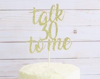 Thirtieth Birthday Cake Topper - Talk 30 to Me Cake Topper - 30th Birthday Cake Topper - Gold Cake Topper