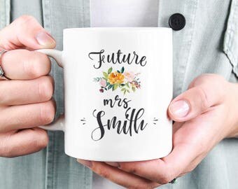 Future Mrs Mug, Soon to be Mrs Mug, Future Mrs Cup, Personalized engagement gift, Bride to be gift, Engagement mug, Personalized Mrs Mug
