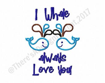 Whale embroidery design, whale applique design, I whale always love you embroidery design, love applique design