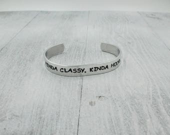 Kinda Classy Kinda Hood Cuff, Hand Stamped Bracelet