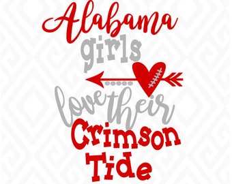 Alabama Girls Love Their Crimson Tide, SVG, DXF, Eps, Ai, Png, Jpeg and Pdf Digital Files for Electronic Cutting Machines