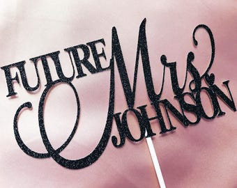 Future Mrs Cake Topper, Bridal Shower Cake Topper, Miss to Mrs Cake Topper, Bride to Be Cake Topper, Customizable Cake Topper, Engaged Cake