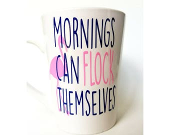 Funny Mugs, Funny Coffee Mugs, Cute Coffee Mugs, Glitter Mugs, Funny Gift for Her, Best Friend Gift, Hilarious, Mom Mugs, Flock Mornings Mug