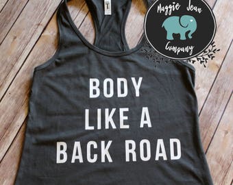 Body Like a Back Road, Workout Tank, Funny Shirt, Gym Tank, Sam Hunt, Country Shirt, Country Music Shirt
