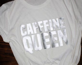 Caffeine Queen Shirt / Graphic Tees / I Run On Caffeine Shirt / Caffeine Queen / Funny T-Shirts / Gifts For Her / Caffeine Shirt / T-Shirts