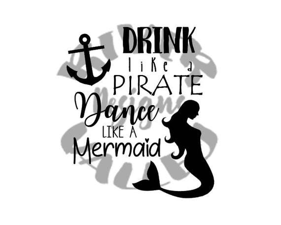 Download Drink like a pirate dance like a mermaid PDF JPG SVG