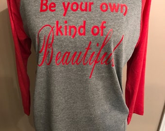 Be Your Own Kind of Beautiful Raglan