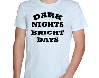 Dark Nights, Bright Days/white t-shirt/mens t-shirts