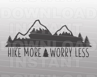 Hike More Worry Less SVG File,Hiking SVG,Adventure svg,Camping svg -Personal & Commercial Use- cricut designs,silhouette svg,vector svg file