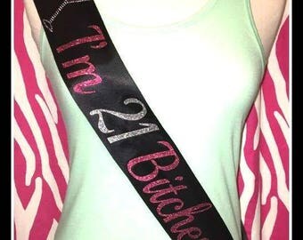I'm 21 BITCHES sash Sparkling Birthday Sash Party Sash Adult 21st birthday 30 40 50 60 21st birthday sash birthday party birthday favor