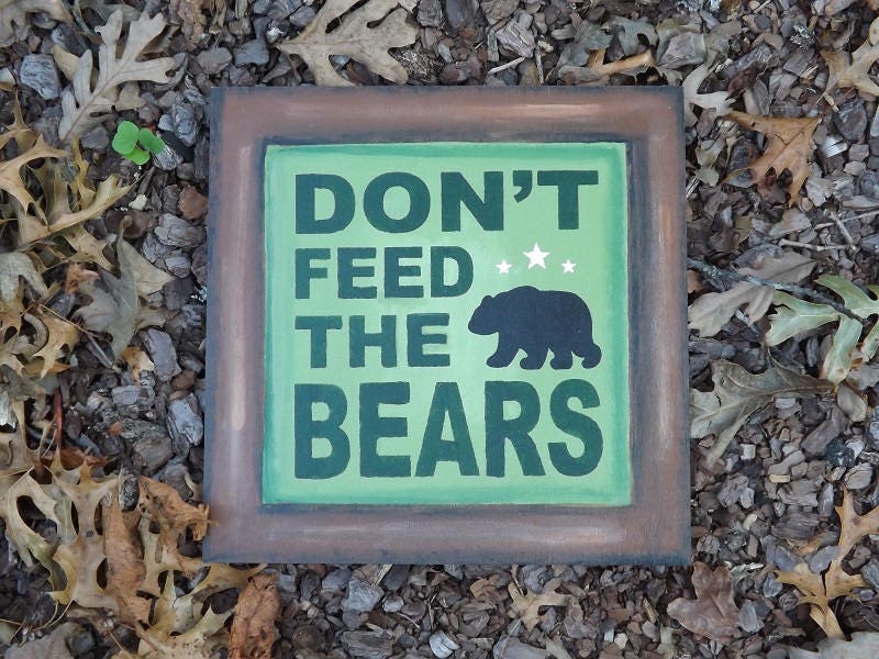 Don't Feed the Bears Wood Sign