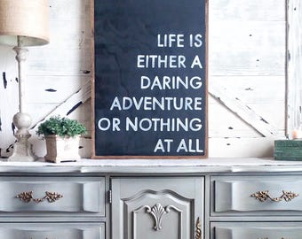 SALE - Life is either a daring ADVENTURE or nothing at all wood sign - 22x33