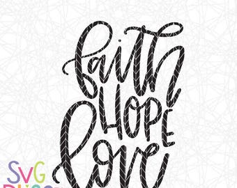 Christian SVG, Faith Hope Love SVG Cutting File, Inspirational, Handlettered Digital Download Art, Cricut/Silhouette Cutting File