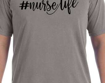Nurse tshirt, Nurse life tshirt, nurse shirt, nurse tee, custom tee, Comfort Colors tshirt, Comfort Colors t-shirt, life shirt, life tshirt