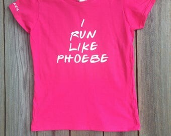 Friends TV Show inspired T-Shirt, I Run Like Phoebe