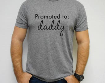 Promoted To Daddy Shirt, Dad Shirt, Dad To Be, Daddy To Be, Men Shirt, Future Dad Shirt, Going To Be A Dad Shirt, Expecting Dad T-Shirt