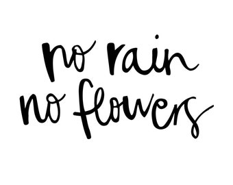 No rain no flowers | Etsy