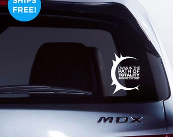 Solar Eclipse 2017 "I was in the path of totality" commemorative car vinyl decal! Sticker for Cars, Laptops, Walls, Mugs - Free Shipping!
