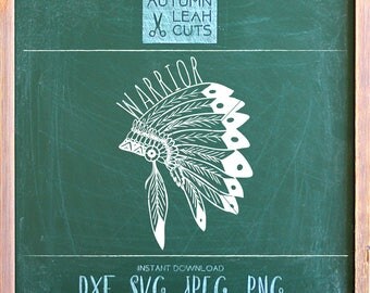 Warrior - Indian Headdress SVG - Hand lettered -- SVG, Png, Jpeg, DXF cut file for Silhouette, Cricut -- Instant Download Clipart