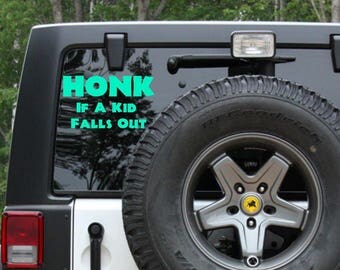 HONK If A Kid Falls Out Funny Car Window Decal Windshield Decal Window Sticker Decal Car Decal For Women Car Decal For Mom And Dad
