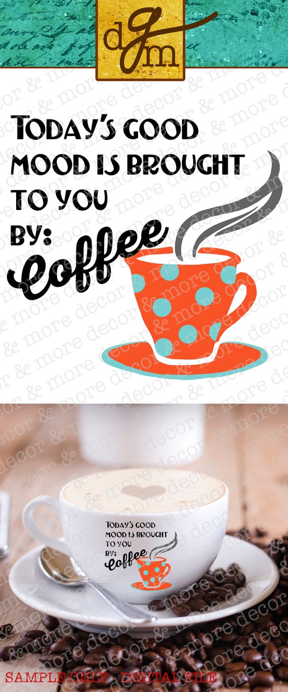 Download COFFEE SVG FILE. Coffee Svg. Funny Coffee Saying for your