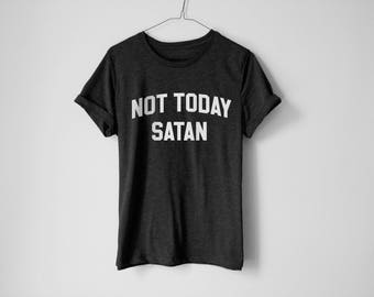 Not Today Satan Shirt - Rupaul Shirt - Not Today Shirt - Satan Shirt - Funny Not Today Satan Tee - RuPaul's Drag Race Shirt