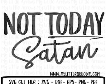 SALE- Not today satan SVG, DXF, Eps, png Files for Cutting Machines Cameo Cricut - christian svg - religious svg - cute womens svg - womens