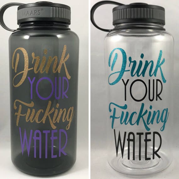 Drink Your Fucking Water Motivational Water Bottle Worko