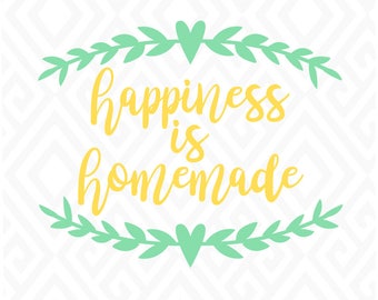 Happiness is Homemade; SVG, DXF, EPS, Ai, Png and Pdf Cutting Files for Electronic Cutting Machines